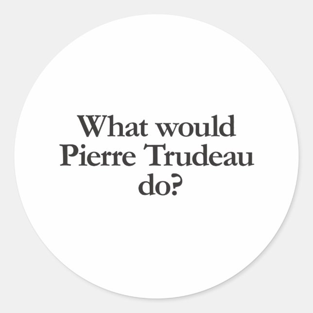 Was würde pierre trudeau tun? runder aufkleber (Vorderseite)