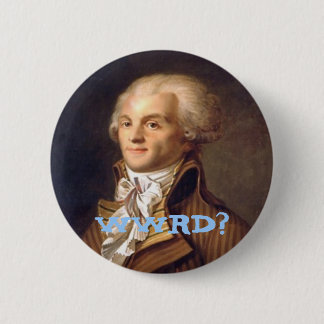 Was würde Robespierre tun? Button