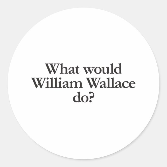 Was würde Wallace tun? Runder Aufkleber (Vorderseite)