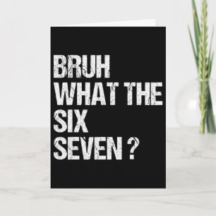 Was zum Bruh 67 Meme Lustig Six Seven Gen Alpha Sl Karte