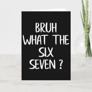 Was zum Bruh 67 Meme Lustig Six Seven Gen Alpha Sl Karte
