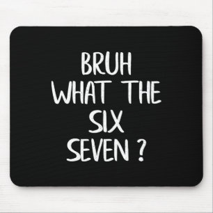 Was zum Bruh 67 Meme Lustig Six Seven Gen Alpha Sl Mousepad