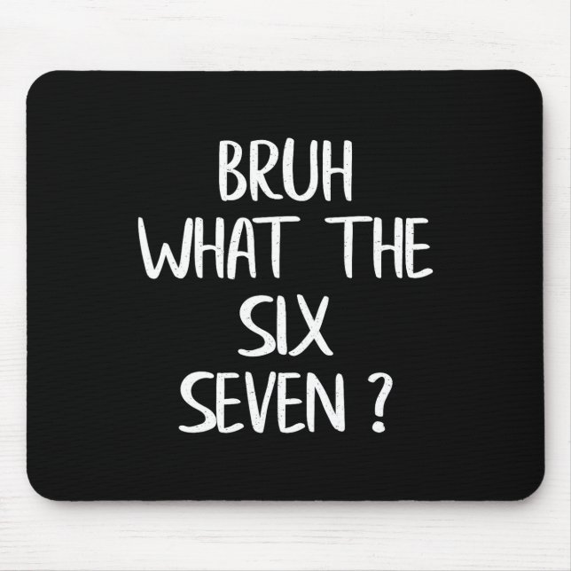 Was zum Bruh 67 Meme Lustig Six Seven Gen Alpha Sl Mousepad (Vorne)