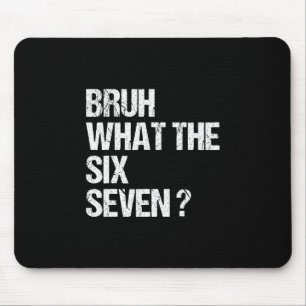 Was zum Bruh 67 Meme Lustig Six Seven Gen Alpha Sl Mousepad