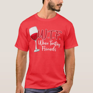 Was zum Teufel Weinverkostung Freunde Trinkgeschen T-Shirt
