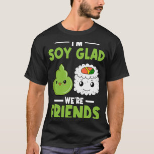 Wasabi Japanisch Sushi Ich bin Soy Glad Wir sind F T-Shirt
