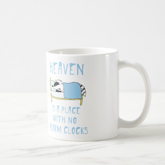 Waschbär: Himmel ist ein Platz ohne Wecker Kaffeetasse (Rechts)