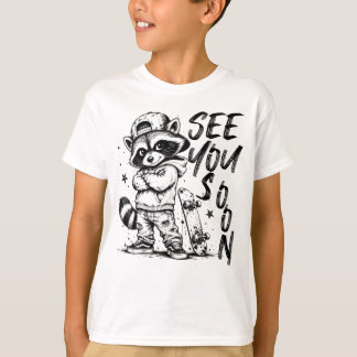 Waschbär sehen dich bald wieder T-Shirt
