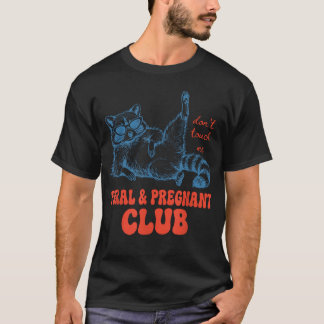 Waschbär Verwildert Amp Schwanger Club Fass Mich N T-Shirt