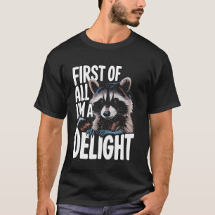 Waschbär Zunächst Bin Ich Eine Freude T-Shirt