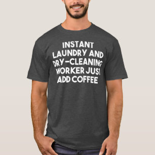 Wäsche- und Trockenreiniger fügen Sie einfach C hi T-Shirt