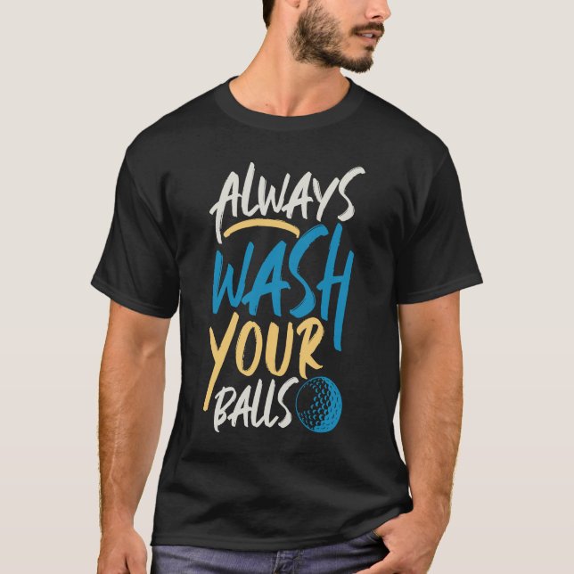 Waschen Sie Ihre Balls Golfer Club T-Shirt (Vorderseite)