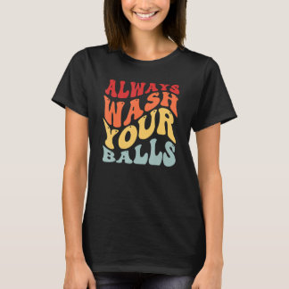 Waschen Sie immer Ihre Balls Golf Golfer Golf Play T-Shirt
