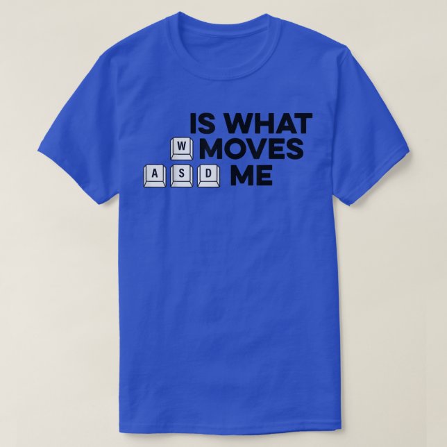 WASD Is What Moves Me Controller Video Game Player T-Shirt (Design vorne)