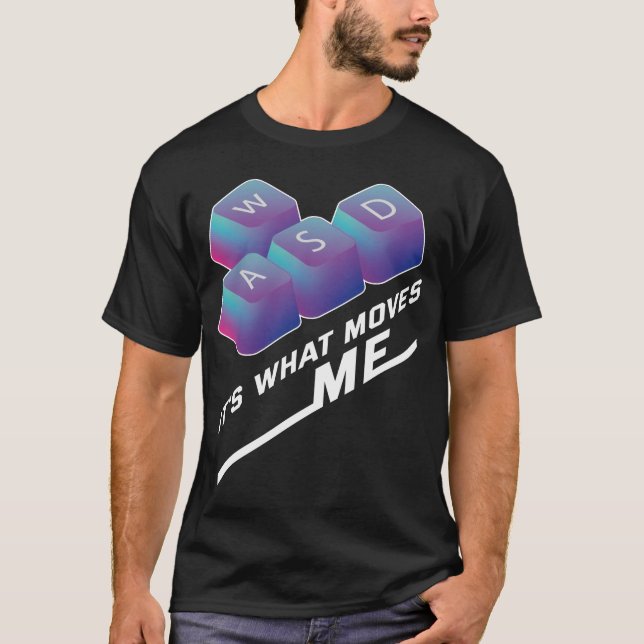 WASD Its What Moves Me - Funny PC Gamer Computer  T-Shirt (Vorderseite)