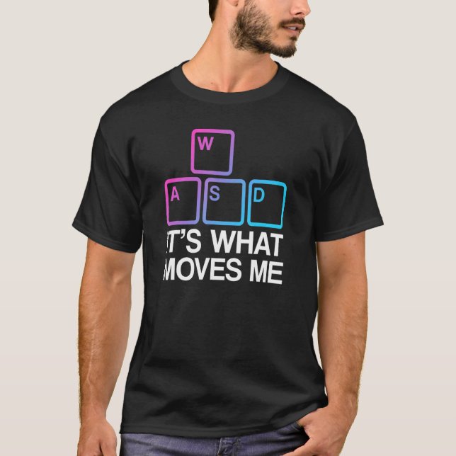 WASD It's What Moves Me T-Shirt (Vorderseite)