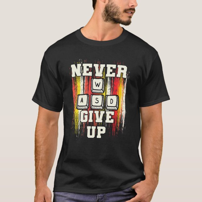 WASD Never Give Up Pc For Gaming T-Shirt (Vorderseite)