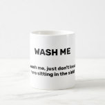 WASH ME Funny Custom Text Dirty Kaffeetasse<br><div class="desc">WASH MICH Ja,  wasche mich,  verlass mir einfach nicht hier sitzen in diesem Waschbecken! Die sonnige Kaffeemaschine-Tasse für die ärgerliche Person,  die nie ihre Tasse wäscht.</div>