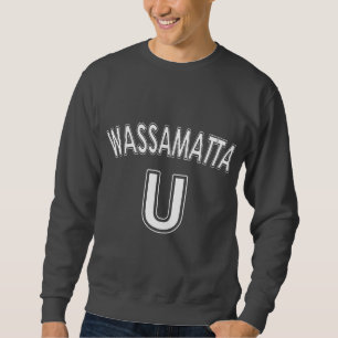 Wassamatta U Sweatshirt