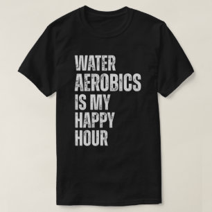 Wasser-Aerobic Happy Hour Fitness-Zitat T-Shirt