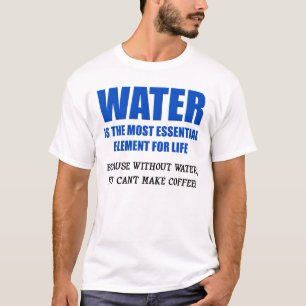 Wasser lebenswichtig Kaffee Funny T - Shirt