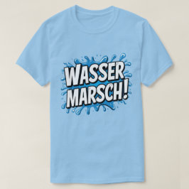 "Wasser marsch!" Feuerwehr-Humor T-Shirt