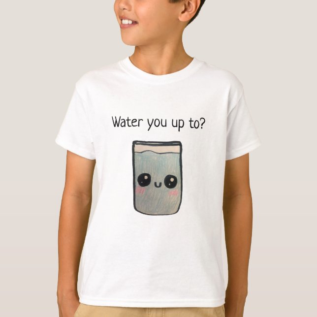 Wasser Sie auf? T-Shirt (Vorderseite)