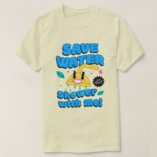 Wasser sparen. Dusch mit mir! T-Shirt