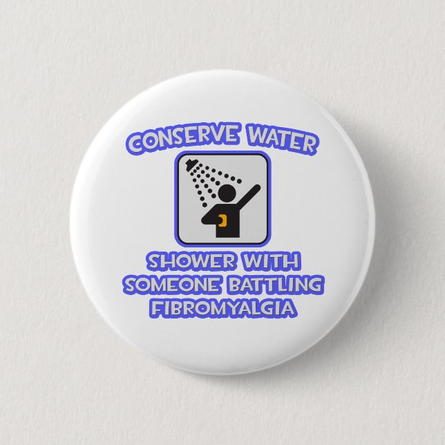 Wasser sparen .. Dusche mit jemandem .. Fibromyalg Button (Vorderseite)