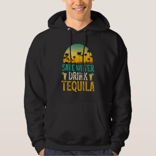 Wasser Sparen Trinke Tequila Tequila Hoodie