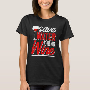 Wasser sparen Wein trinken Trinkhumor Verkostung F T-Shirt