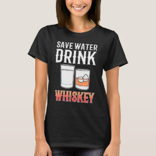 Wasser sparen Whiskey trinken Alkohol trinken Whis T-Shirt