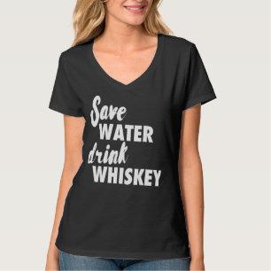 Wasser sparen, Whiskey trinken T-Shirt
