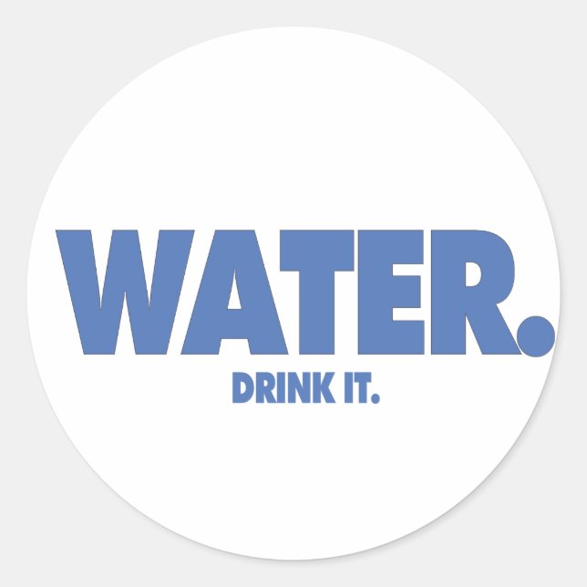 Wasser. Trink es. Runder Aufkleber (Vorderseite)