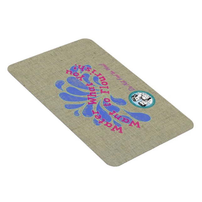 Wasser, was du Will Blühen! Magnet (Rechte Seite)