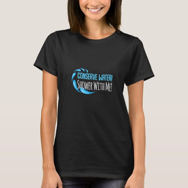 Wasserdusche mit mir sparen Wasseradvoc T-Shirt (Vorderseite)