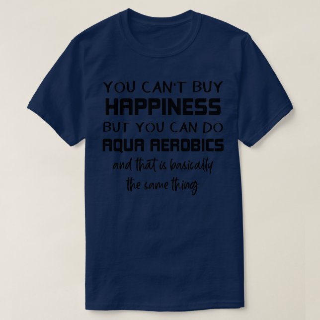 Wassergymnastik Sonniges Sprichwort Geschenke für  T-Shirt (Design vorne)