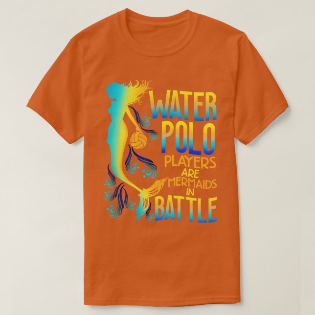Wasserpolo-Spieler sind Meerjungfrauen im Kampf T-Shirt (Design vorne)