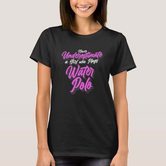 Wasserpolo unterschätzt nie ein Mädchen, das W bez T-Shirt (Vorderseite)