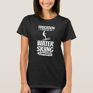 Wasserski Boat Anfänger Board Skier Waterski Tr T-Shirt