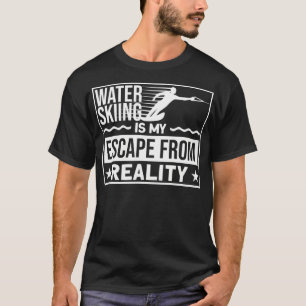 Wasserski ist meine Flucht von Wasserski zu Wasser T-Shirt