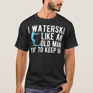 Wasserski wie ein alter Mann Ski Wasserski Waves W T-Shirt