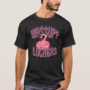Wassup Flockers Funny Pink Flamingo T-Shirt