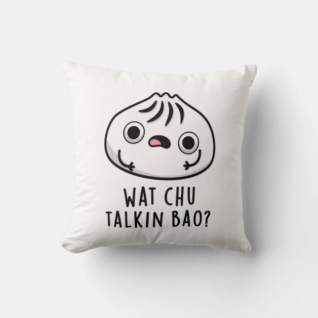 Wat Chu Talkin Bao Funny Dimsum Pun Kissen (Vorderseite)
