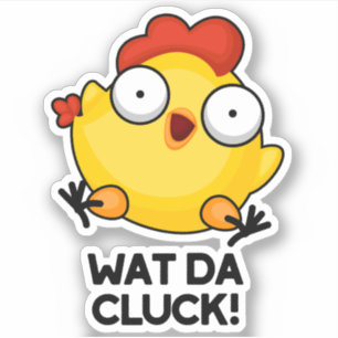 Wat Da Cluck Funny Chicken Pun Aufkleber