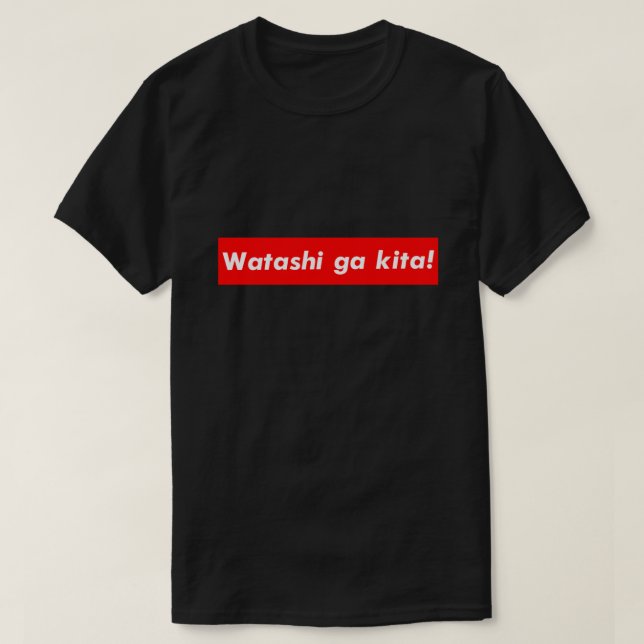 Watashi ga kita T-Shirt (Design vorne)