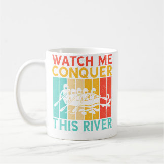 Watch Me Conquer This River Rafting Kaffeetasse