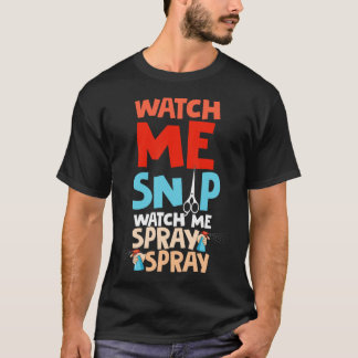 Watch Me Snip Watch Me Spray Spray, Hundetrimmer T T-Shirt