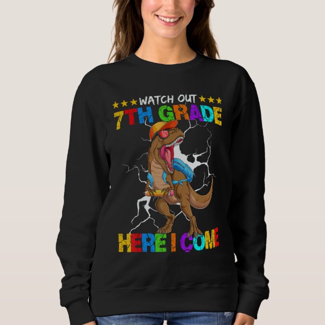 Watch Out 7th Grade Here I Come Dinosaur Back To S Sweatshirt (Vorderseite)