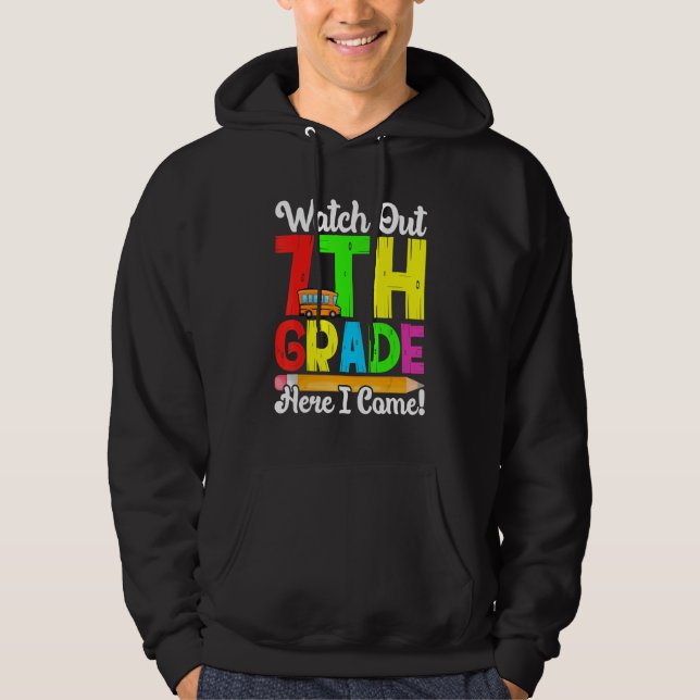 Watch Out 7th Grade Here I Come First Day Back To  Hoodie (Vorderseite)